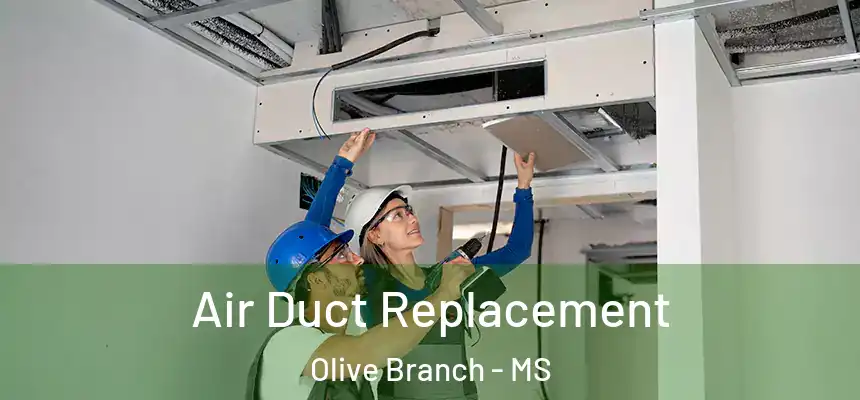  Air Duct Replacement Olive Branch - MS