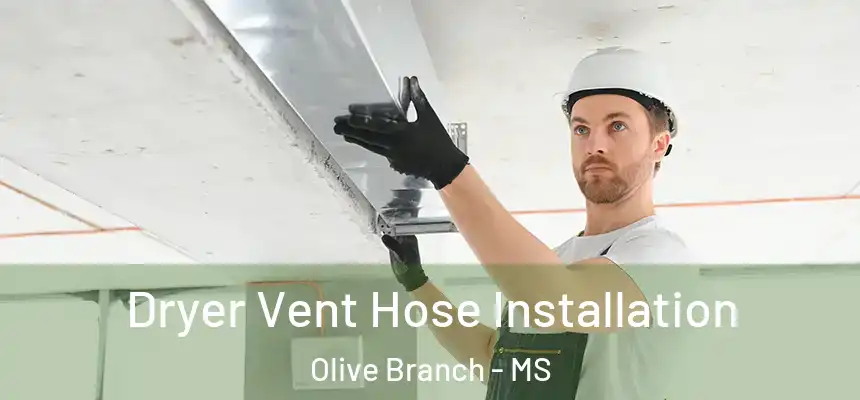  Dryer Vent Hose Installation Olive Branch - MS
