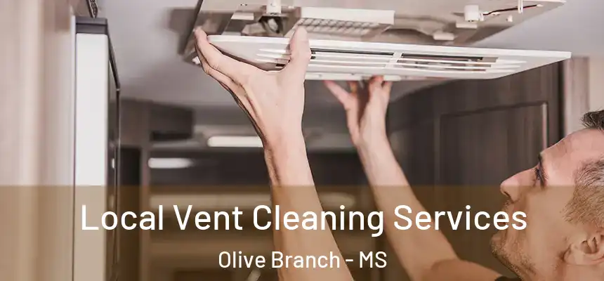  Local Vent Cleaning Services Olive Branch - MS