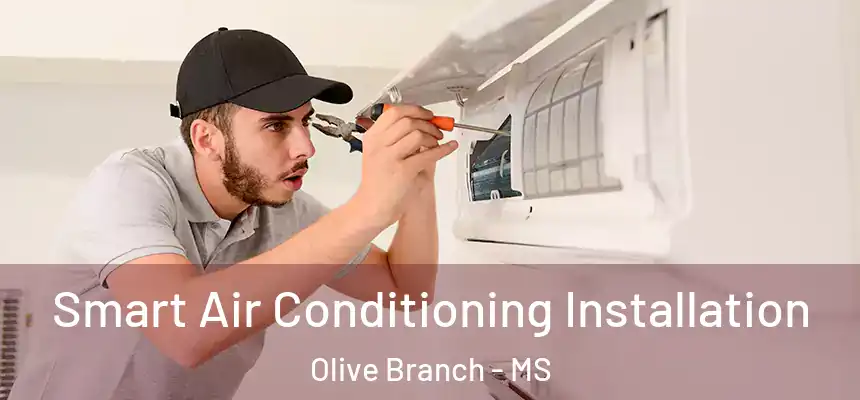  Smart Air Conditioning Installation Olive Branch - MS